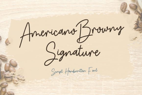 Americano Browny Signature: A Sweet & Friendly Script Handwritten Font
